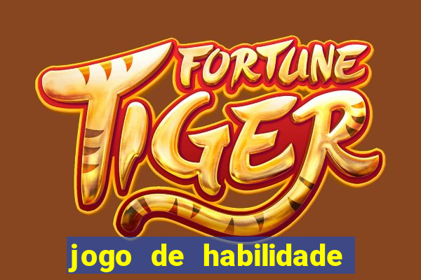 jogo de habilidade para ganhar dinheiro